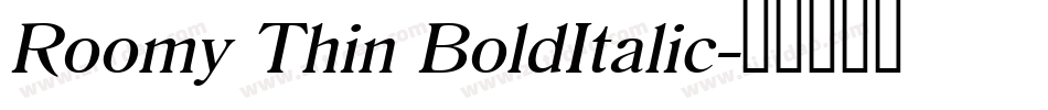 Roomy Thin BoldItalic字体转换